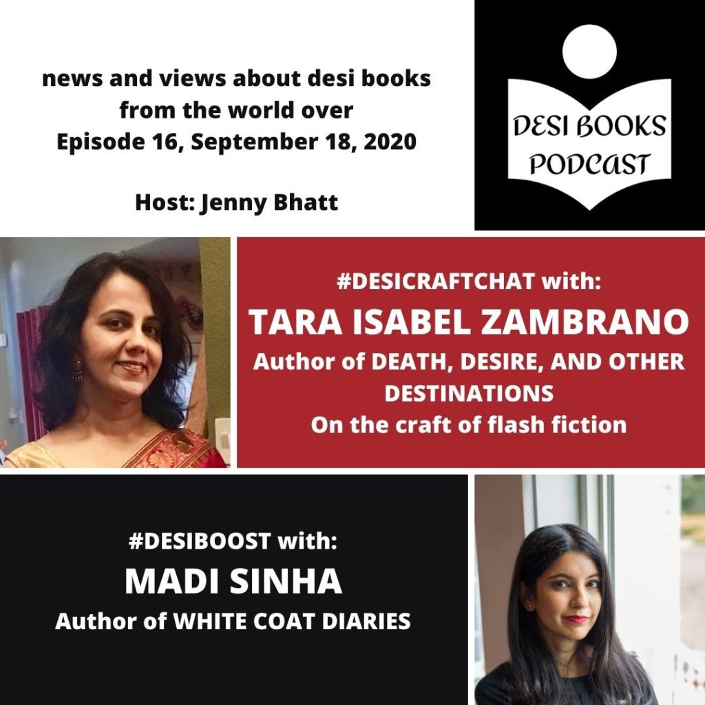 #DesiCraftChat: Tara Isabel Zambrano on the art and craft of the short and flash story; #DesiBoost: Madi Sinha on her favorite desi works