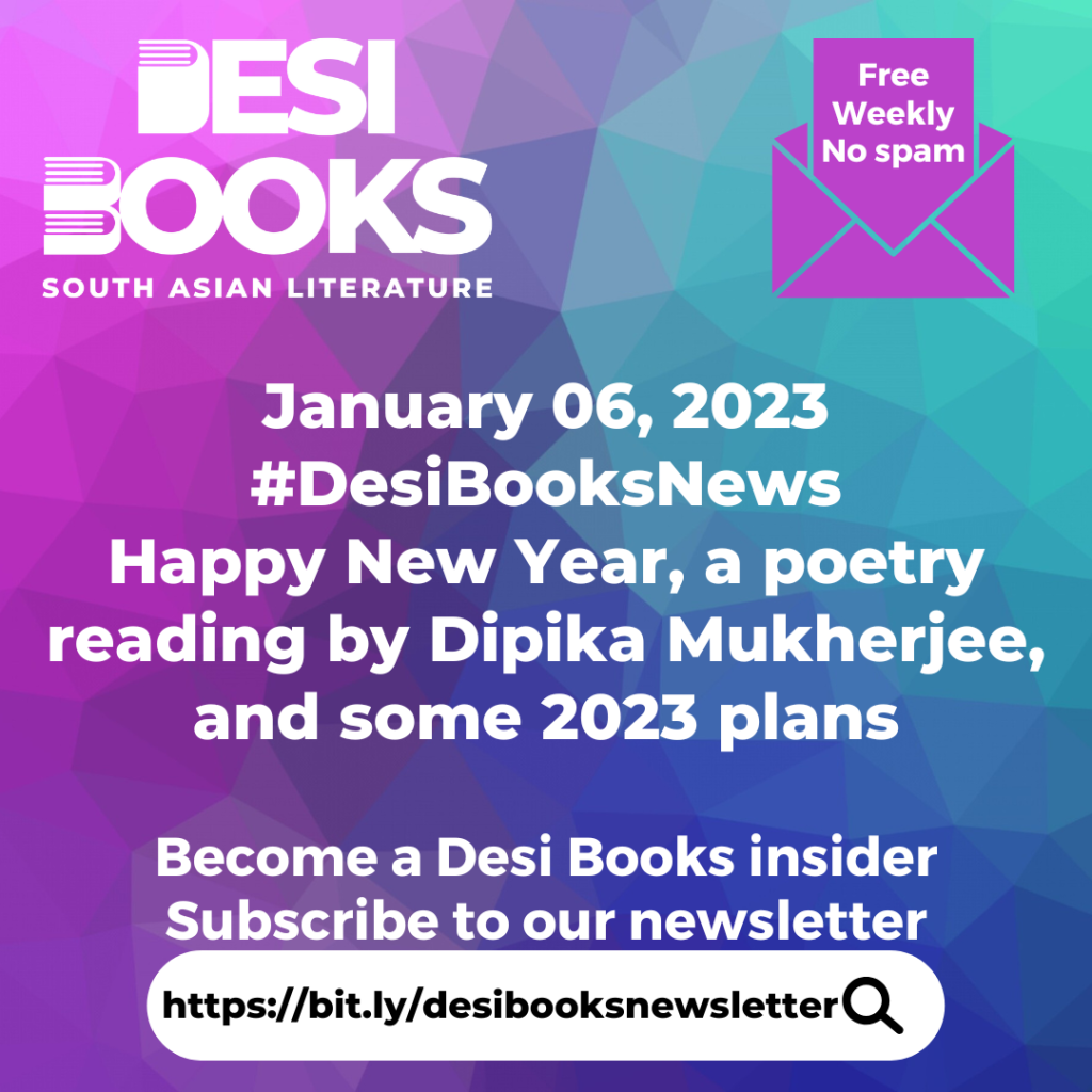 #DesiBooksNews: Happy New Year, a poetry reading by Dipika Mukherjee, and some 2023 plans