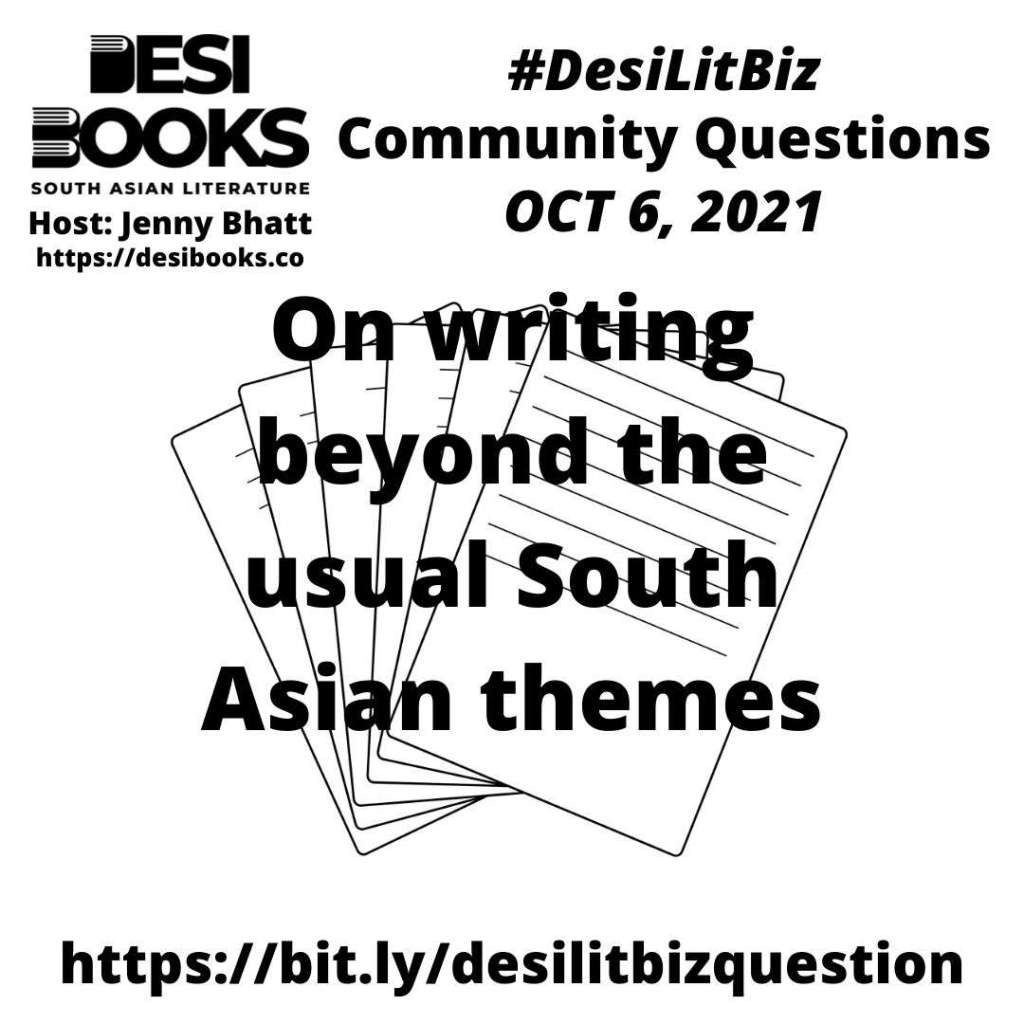 #DesiLitBiz Community Question: On writing beyond the usual South Asian themes