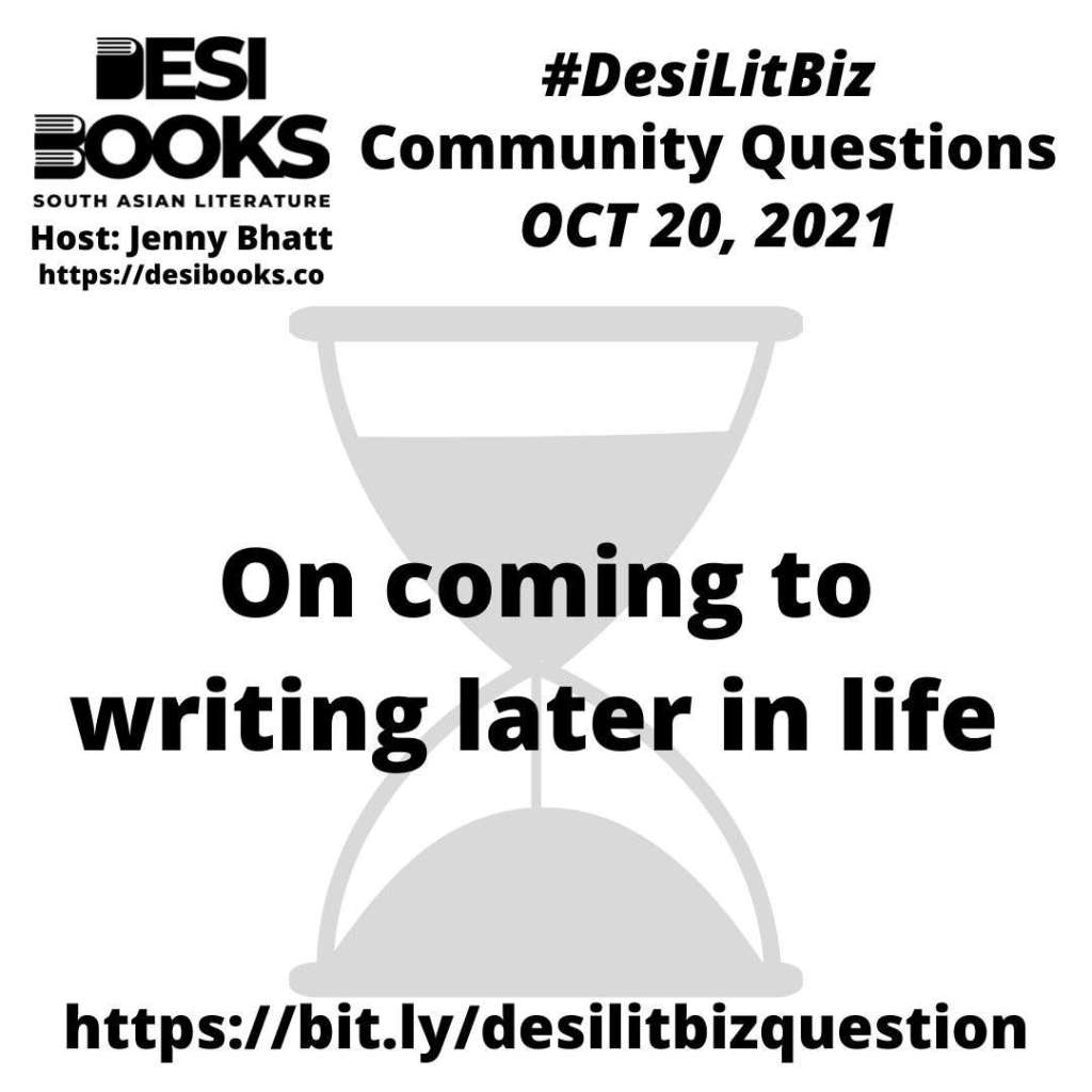 #DesiLitBiz Community Question: On coming to writing later in life